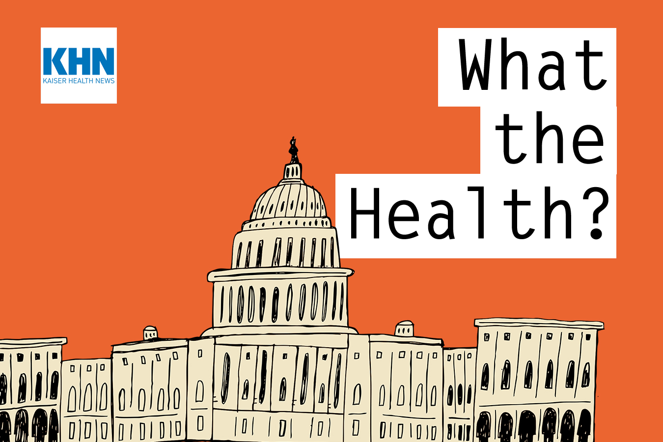 KHN’s ‘What the Health?’: Abortion Politics Front and Center